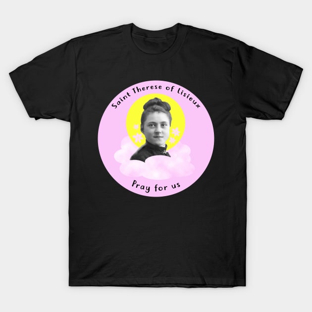 Saint Therese of Lisieux T-Shirt by kaileekuropas